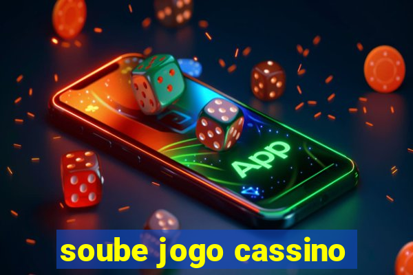 soube jogo cassino